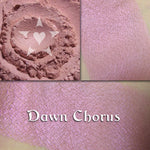 DAWN CHORUS - MULTIPURPOSE BLUSH (Cheek/Eye Safe)